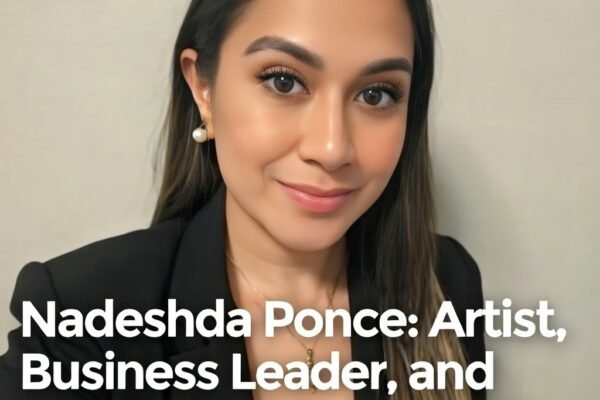 Nadeshda Ponce: Artist, Business Leader, and Humanitarian Advocate