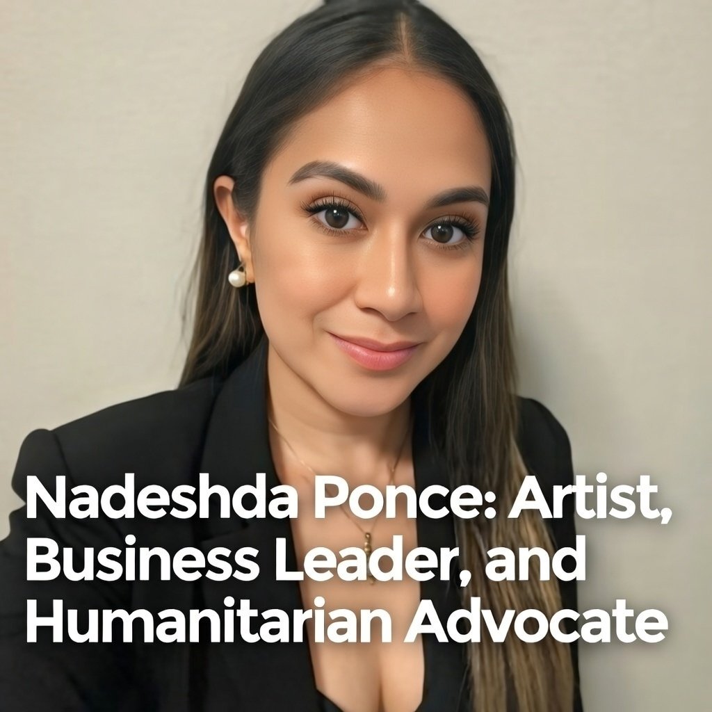 Nadeshda Ponce: Artist, Business Leader, and Humanitarian Advocate