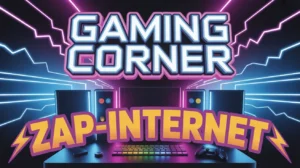 Gaming Corner Zap-Internet